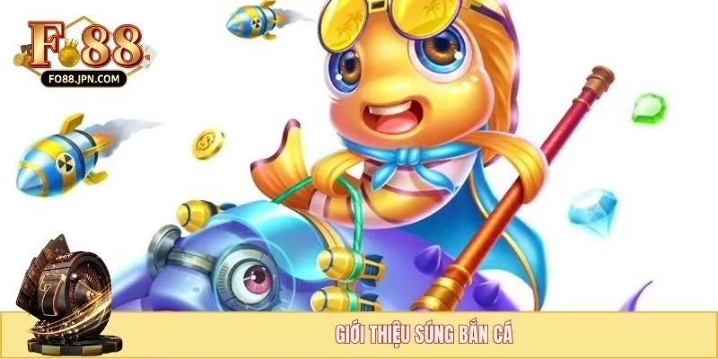 Giới thiệu súng bắn cá