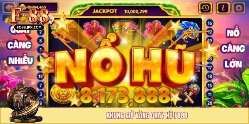 Khung giờ vàng quay hũ FO88