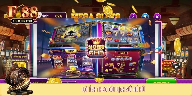 Lợi ích theo dõi lịch sử nổ hũ