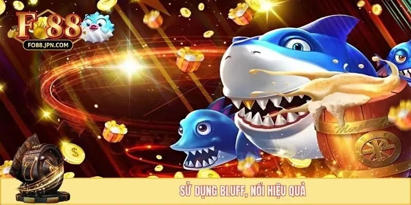 Sử dụng Bluff và nổ một cách hiệu quả để tiêu diệt cá